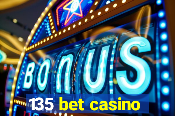 135 bet casino